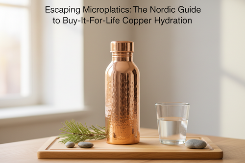 Escaping Microplastics: The Nordic Guide to 'Buy-It-For-Life' Copper Hydration