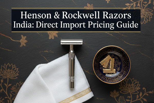 Henson & Rockwell Razors India: Direct Import Pricing Guide