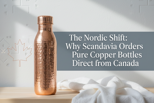 The Nordic Shift: Why Scandinavia Orders Pure Copper Bottles Direct from Canada